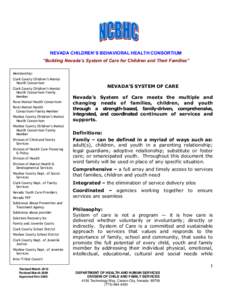 NEVADA CHILDREN’S BEHAVIORAL HEALTH CONSORTIUM “Building Nevada’s System of Care for Children and Their Families” Membership: Clark County Children’s Mental Health Consortium Clark County Children’s Mental