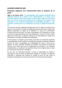 ALGERIE-COREE DU SUD Prochaine signature d’un mémorandum dans le domaine de la santé Alger le 06 janvierLe développement des relations bilatérales dans différents secteurs de la santé et leur raffermisseme