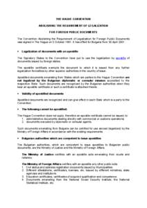 THE HAGUE CONVENTION ABOLISHING THE REQUIREMENT OF LEGALIZATION FOR FOREIGN PUBLIC DOCUMENTS The Convention Abolishing the Requirement of Legalization for Foreign Public Documents was signed in The Hague on 5 October 196