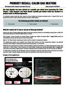 PRODUCT RECALL: CALOR GAS HEATERS Developed with Unipart and Calor Gas Ltd Date issued: Gas Safe Register has been advised of a possible gas safety issue concerning the ‘Calor