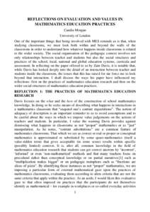 REFLECTIONS ON EVALUATION AND VALUES IN MATHEMATICS EDUCATION PRACTICES Candia Morgan University of London One of the important things that being involved with MES reminds us is that, when studying classrooms, we must lo