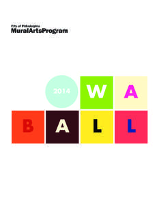 MURAL ARTS WALL BALL[removed]The Philadelphia Mural Arts Advocates Board is thrilled to announce the eighth annual WALL BALL fundraiser in support of the City of Philadelphia Mural Arts Program! Featuring live enterta