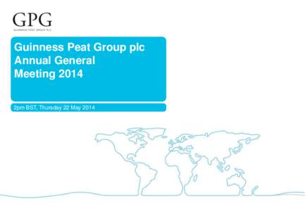 Guinness Peat Group plc Annual General Meeting 2014 2pm BST, Thursday 22 May 2014  Agenda