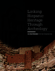 Linking Hispanic Heritage Through Archeology 2013 PILOT PROGRAM REPORT AND RECOMMENDATIONS