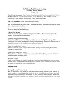 St. Nicholas Parish Council Meeting Recorded Meeting Minutes 26 June 2014 Members in Attendance: Claire Nobles, Elena Panomarenko, Nino Burjanadze, Peter Vlasov, Mark Pietrzykoski, Michele Smith, Suzanne Tolstoy, Paul Mo