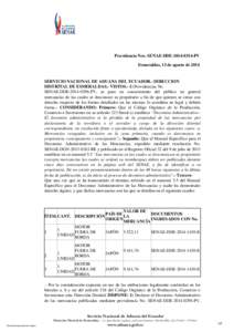 Providencia Nro. SENAE-DDEPV Esmeraldas, 13 de agosto de 2014 SERVICIO NACIONAL DE ADUANA DEL ECUADOR.- DIRECCION DISTRITAL DE ESMERALDAS.- VISTOS.- 1) Providencias No. SENAE-DDEPV, se puso en conoc