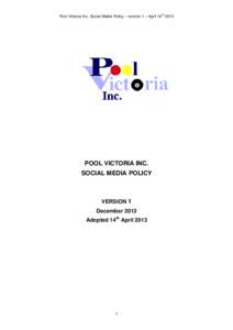 th  Pool Victoria Inc. Social Media Policy – version 1 – April[removed]POOL VICTORIA INC. SOCIAL MEDIA POLICY