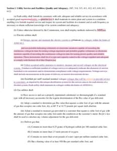 Section 1. Utility Service and Facilities; Quality and Adequacy. (307, 314, 315, 411, 412, 413, 610, 611, 612) (a) Each utility shall furnish its customers with safe, adequate and reliable service in accordance with acce