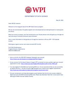 DEPARTMENT OF DATA SCIENCE May 20, 2014 Hello WPI-DS students: Welcome to the Inaugural class of the WPI Data Science program! We are very excited about the great program we’ve developed and are looking forward to meet