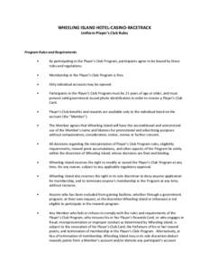 WHEELING ISLAND HOTEL-CASINO-RACETRACK Uniform Player’s Club Rules Program Rules and Requirements •