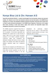 Kenya Bixa Ltd & Chr. Hansen A/S Kenya Bixa manufactures Norbixin – a natural colouring agent from the bixa plant, utilised in the food stuff industry. Chr. Hansen is one of their most important customers and was their