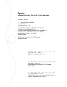 Topobo:  A Gestural Design Tool with Kinetic Memory Amanda J. Parkes B.S.E. Product Design Engineering B.A. Art History