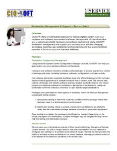 Workstation Management & Support – Service Detail Overview: CIO/OFT offers a multi-faceted approach to help you tighten control over your hardware and software procurement and asset management. Our services allow you t