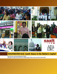 WASHINGTON DeSi: South Asians in the Nation’s Capital The South Asian Community Empowerment Project With generous support from the District of Columbia Mayor’s Office on Asian and Pacific Islander Affairs SOUTH ASIA