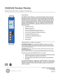 3500/45E Position Monitor Bently Nevada* Asset Condition Monitoring Description The 3500/45E Position Monitor is a 4-channel monitor that accepts input from proximity transducers, Rotary Position Transducers (RPTs), DC L