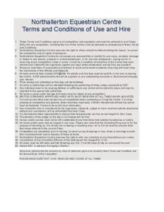 Northallerton Equestrian Centre Terms and Conditions of Use and Hire 1. These Terms and Conditions apply to all competitors and spectators and must be adhered to at all times.