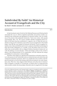 Subdivided By Faith? An Historical Account of Evangelicals and the City By Mark T. Mulder and James K. A. Smith Introduction In their landmark study, Divided by Faith, Michael Emerson and Christian Smith articulated the 