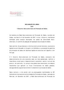 DECLARAÇÃO DE LISBOA 2007 V Encontro Ibero-americano de Protecção de Dados Os membros da Rede Ibero-americana de Protecção de Dados, reunidos em Lisboa, nos dias 8 e 9 de Novembro de 2007, no seu V Encontro, manife