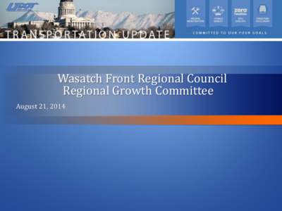 Wasatch Front Regional Council Regional Growth Committee August 21, 2014 I-15 Interchange at Hill Field Road (SR-232) Project Value: $ 31.0M