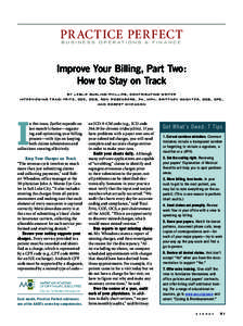 PR ACTICE PERFECT BUSINE SS OPE R AT IONS & F IN A NCE Improve Your Billing, Part Two: How to Stay on Track by leslie burling-phillips, contributing writer