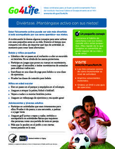 Ideas cotidianas para un buen acondicionamiento físico del Instituto Nacional Sobre el Envejecimiento en el NIH www.nia.nih.gov/Go4Life Diviértase. ¡Manténgase activo con sus nietos! Estar físicamente activo puede s