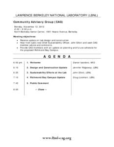LAWRENCE BERKELEY NATIONAL LABORATORY (LBNL) Community Advisory Group (CAG) Monday, November 12, 2012 6:00 – 8:00 p.m. North Berkeley Senior Center, 1901 Hearst Avenue, Berkeley Meeting objectives: