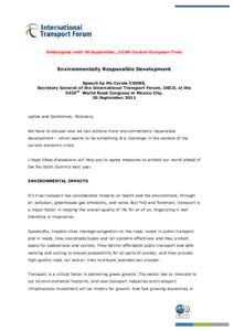 Embargoed until 26 September, 23.00 Central European Time  Environmentally Responsible Development Speech by Ms Carole COUNE, Secretary General of the International Transport Forum, OECD, at the XXIVth World Road Congres