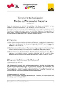 Kooperationsprojekt  Curriculum für das Masterstudium Chemical and Pharmaceutical Engineering Curriculum 2014 Dieses Curriculum wurde vom Senat der Universität Graz in der Sitzung vomund vom