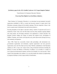 Oral history paper for the IFLA Satellite Conference[removed]August Bangkok Thailand Tamer Institute for Community Education- Palestine Preserving What Might be Lost Oral History Initiatives Tamer Institute for Community E