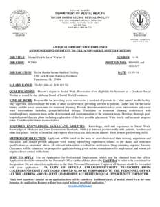 AN EQUAL OPPORTUNITY EMPLOYER ANNOUNCEMENT OF INTENT TO FILL A NON-MERIT SYSTEM POSITION JOB TITLE: Mental Health Social Worker II JOB CODE: W2000  JOB LOCATION: Taylor Hardin Secure Medical Facility