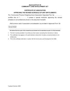 Approved Form 23 COMMUNITY LAND DEVELOPMENT ACT CERTIFICATE OF ASSOCIATION APPROVING THE REVISED SCHEDULE OF UNIT ENTITLEMENTS The *Community/*Precinct/*Neighbourhood Association Deposited Plan No. …………… certif