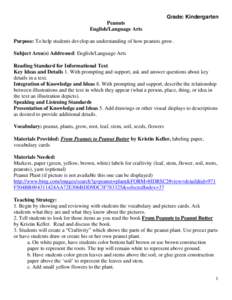 Grade: Kindergarten Peanuts English/Language Arts Purpose: To help students develop an understanding of how peanuts grow. Subject Area(s) Addressed: English/Language Arts Reading Standard for Informational Text