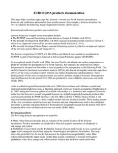 EUROBRISA products documentation This page (http://eurobrisa.cptec.inpe.br/) presents 1-month lead South America precipitation forecasts and verification products for three month seasons. For example, a forecast issued i