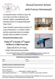 Annual Summer School with Frances Homewood Our annual Summer School is a space for you. It gives you time to deepen your practice, explore yoga philosophy and chanting and be in a tranquil, dedicated