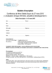 Bulletin d’inscription Conférence de Mme Odette Doyon du 27 mars 2015 « L’évaluation clinique infirmière, actualité et développement » Délai d’inscription : le 13 mars 2015 Nom : ………………………