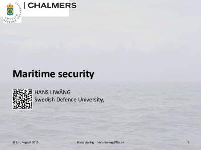 Maritime security HANS LIWÅNG Swedish Defence University, @ Lnu August 2015