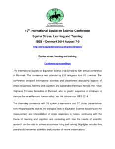 10th International Equitation Science Conference Equine Stress, Learning and Training ISES – Denmark 2014 August 7-9 http://www.equitationscience.com/press-releases  Equine stress, learning and training