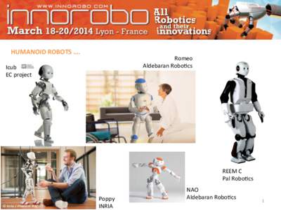 HUMANOID	
  ROBOTS	
  ….	
    Romeo	
   Aldebaran	
  Robo9cs	
    	
  