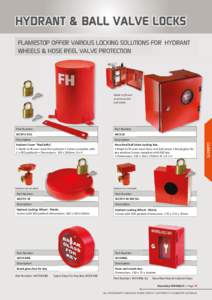 HYDRANT & BALL VALVE LOCKS FLAMESTOP OFFER VARIOUS LOCKING SOLUTIONS FOR HYDRANT WHEELS & HOSE REEL VALVE PROTECTION Made to ﬁt over most hose reel