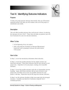 Tool 4: Identifying Outcome Indicators Purpose To help your group generate indicators that identify what you will monitor during the project, and what you will evaluate at the end of the project to demonstrate your resul