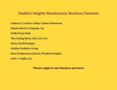 Haddon Heights Renaissance Business Partners Anthony’s Creative Italian Cuisine Restaurant Nassau Electric Company, Inc. Wells Fargo Bank The Cutting Room-Hair Care LLC Starry Eyed Boutique