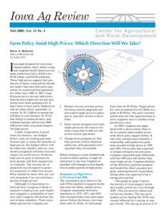 Iowa Ag Review Fall 2006, Vol. 12 No. 4 Farm Policy Amid High Prices: Which Direction Will We Take? Bruce A. Babcock [removed]