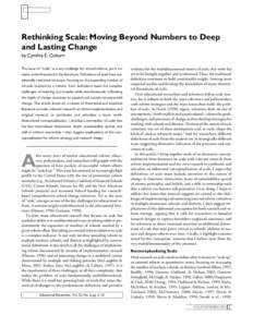 Rethinking Scale: Moving Beyond Numbers to Deep and Lasting Change by Cynthia E. Coburn The issue of “scale” is a key challenge for school reform, yet it remains undertheorized in the literature. Definitions of scale