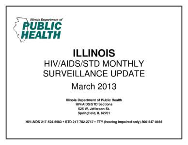 ILLINOIS HIV/AIDS/STD MONTHLY SURVEILLANCE UPDATE March 2013 Illinois Department of Public Health HIV/AIDS/STD Sections