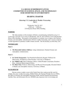 U.S. HOUSE OF REPRESENTATIVES COMMITTEE ON SCIENCE, SPACE, AND TECHNOLOGY SUBCOMMITTEE ON ENVIRONMENT HEARING CHARTER Restoring U.S. Leadership in Weather Forecasting Part 2