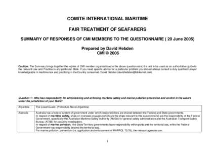 COMITE INTERNATIONAL MARITIME FAIR TREATMENT OF SEAFARERS SUMMARY OF RESPONSES OF CMI MEMBERS TO THE QUESTIONNAIRE ( 20 JunePrepared by David Hebden CMI © 2006 Caution: The Summary brings together the replies of 