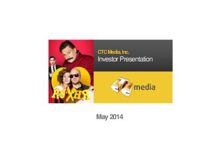 CTC Media, Inc.  Investor Presentation May 2014
