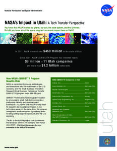 National Aeronautics and Space Administration  NASA’s Impact in Utah: A Tech Transfer Perspective You know that NASA studies our planet, our sun, the solar system, and the Universe. But did you know about the space pro