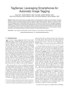 1  TagSense: Leveraging Smartphones for Automatic Image Tagging Chuan Qin, Student Member, IEEE, Xuan Bao, Student Member, IEEE, Romit Roy Choudhury, Senior Member, IEEE, and Srihari Nelakuditi, Senior Member, IEEE