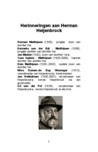 Herinneringen aan Herman Heijenbrock Herman Matthijsen (1930), jongste zoon van dochter Ine. Hanneke van der Bijl - Matthijsen (1938), jongste dochter van dochter Ine.